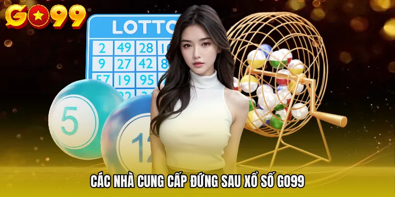 XỔ SỐ GO99 4 Các nhà cung cấp đứng sau XỔ SỐ GO99