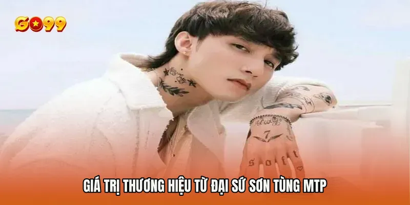 Đại sứ Sơn Tùng MTP 3 Giá trị thương hiệu từ Đại sứ Sơn Tùng MTP