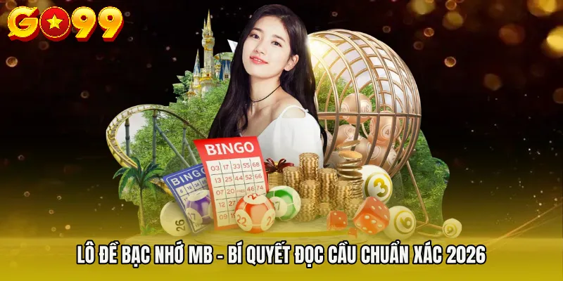 Lô Đề Bạc Nhớ Mb - Bí Quyết Đọc Cầu Chuẩn Xác 2026 1 Lô Đề Bạc Nhớ Mb - Bí Quyết Đọc Cầu Chuẩn Xác 2026