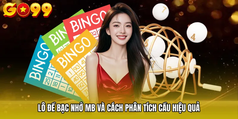 Lô Đề Bạc Nhớ Mb - Bí Quyết Đọc Cầu Chuẩn Xác 2026 3 Lô đề bạc nhớ mb và cách phân tích cầu hiệu quả