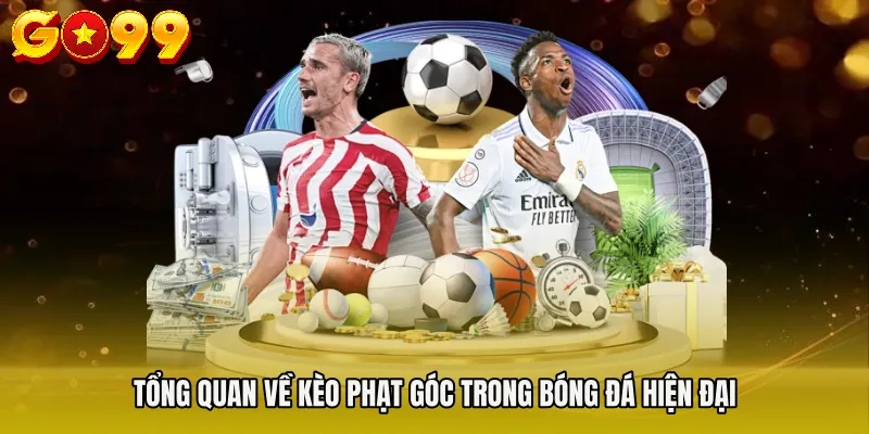 Tổng quan về kèo phạt góc trong bóng đá hiện đại