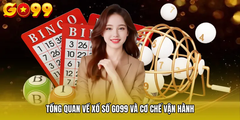 XỔ SỐ GO99 1 Tổng quan về XỔ SỐ GO99 và cơ chế vận hành